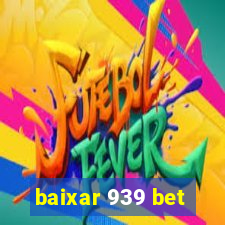 baixar 939 bet